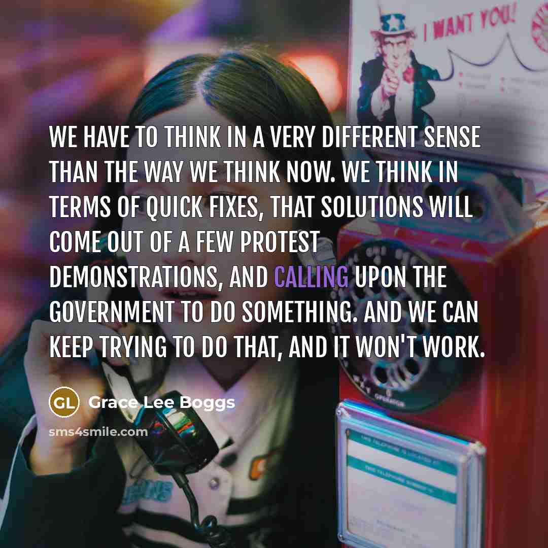 “We have to think in a very different sense than…” quote by Grace Lee Boggs