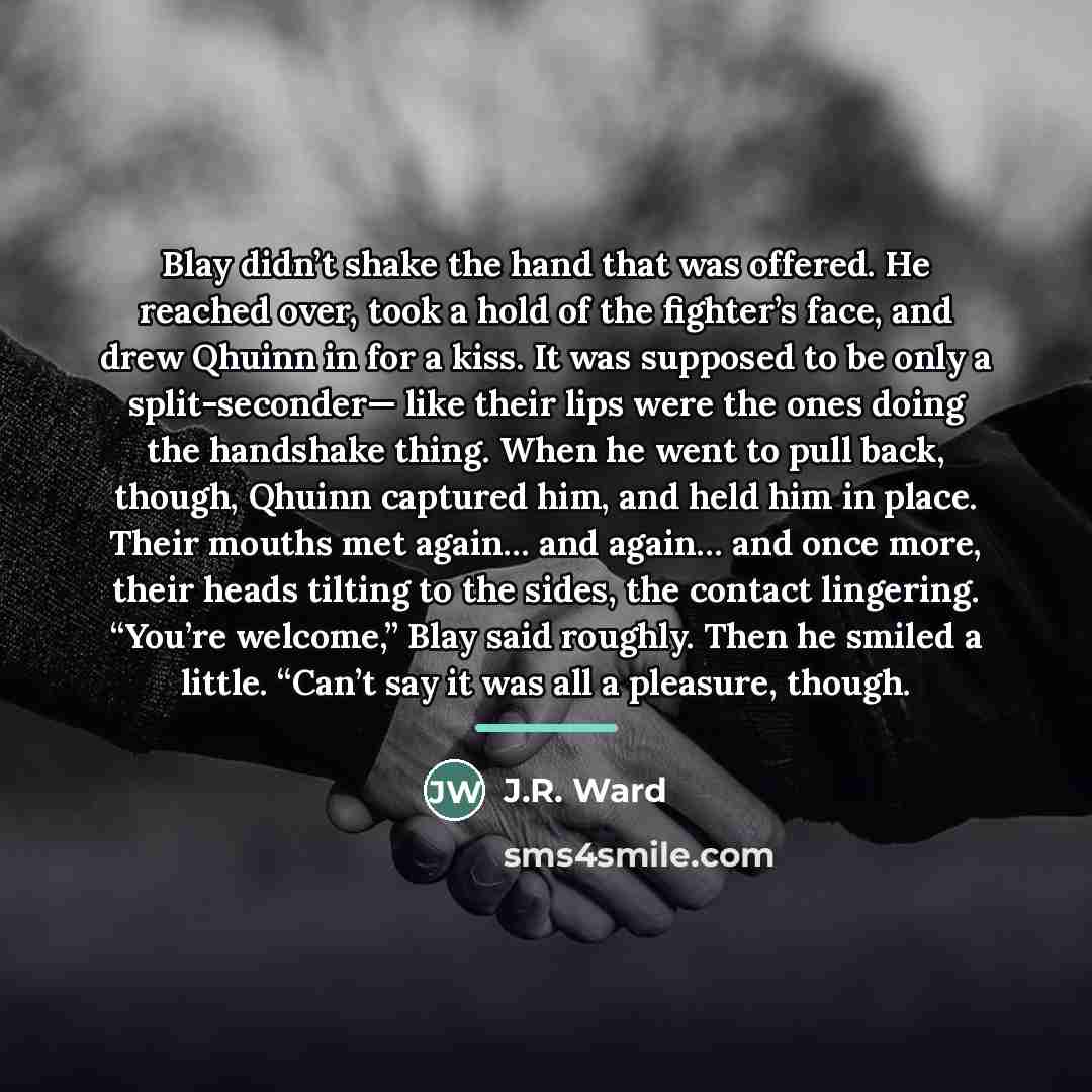 “Blay didn’t shake the hand that was offered. He reached…” quote by J.R. Ward