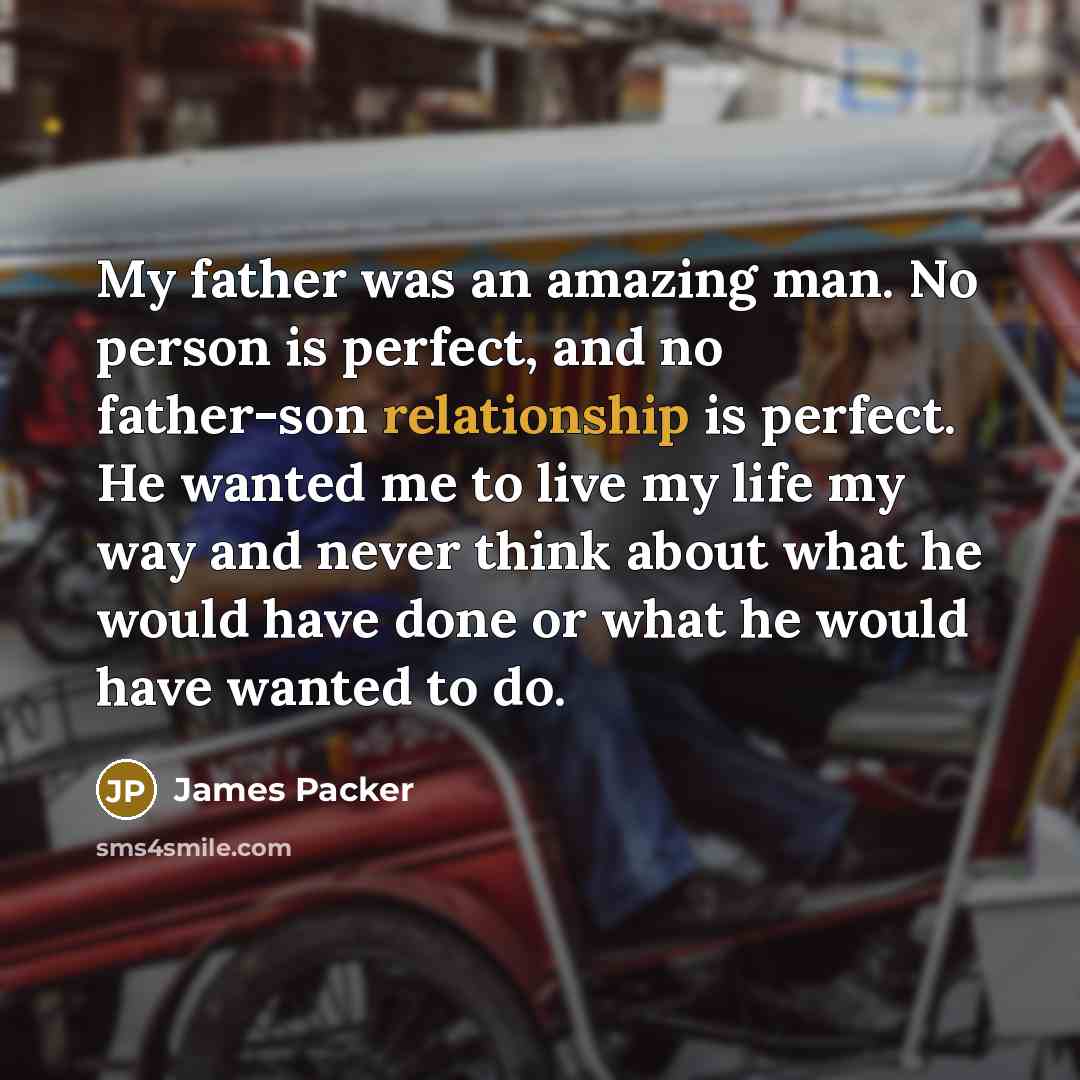 “My father was an amazing man. No person is perfect,…” quote by James Packer
