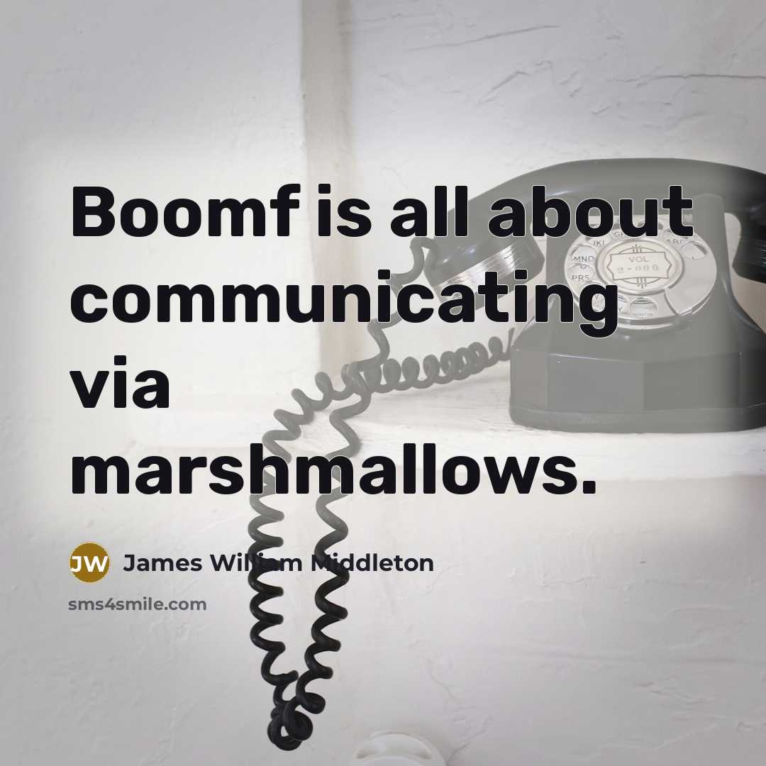 “Boomf is all about communicating via marshmallows.…” quote by James William Middleton