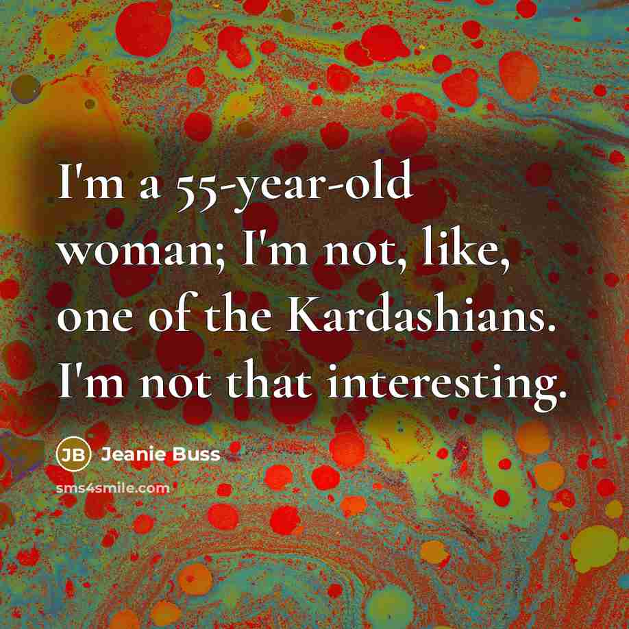 “I'm a 55-year-old woman; I'm not, like, one of the…” quote by Jeanie Buss
