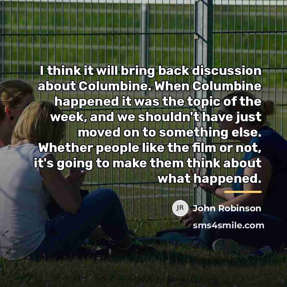 “I think it will bring back discussion about Columbine. When…” quote by John Robinson