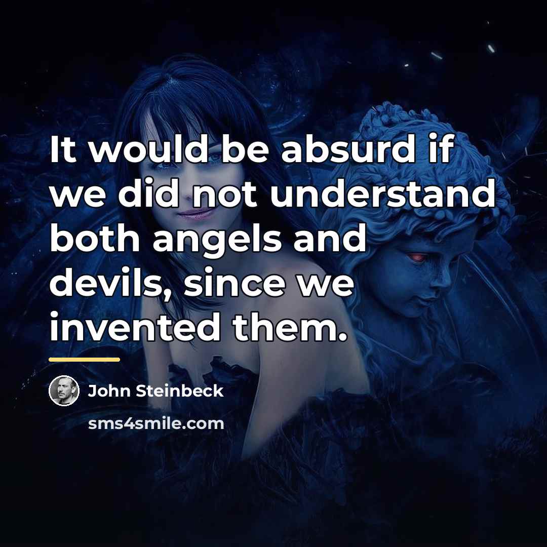 “It would be absurd if we did not understand both…” quote by John Steinbeck