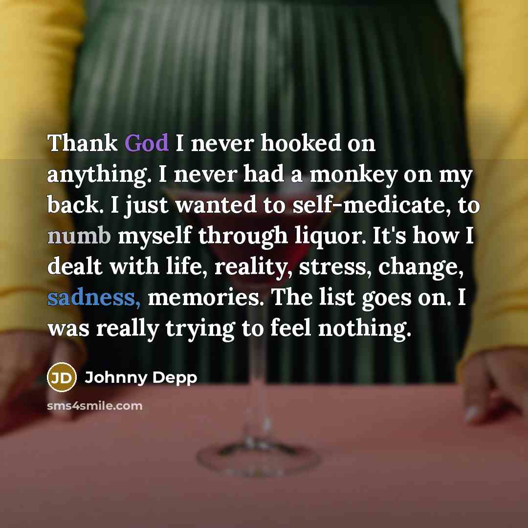 “Thank God I never hooked on anything. I never had…” quote by Johnny Depp