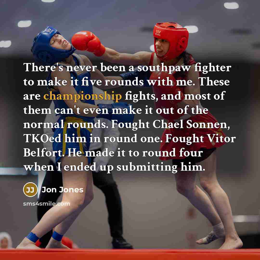 “There's never been a southpaw fighter to make it five…” quote by Jon Jones