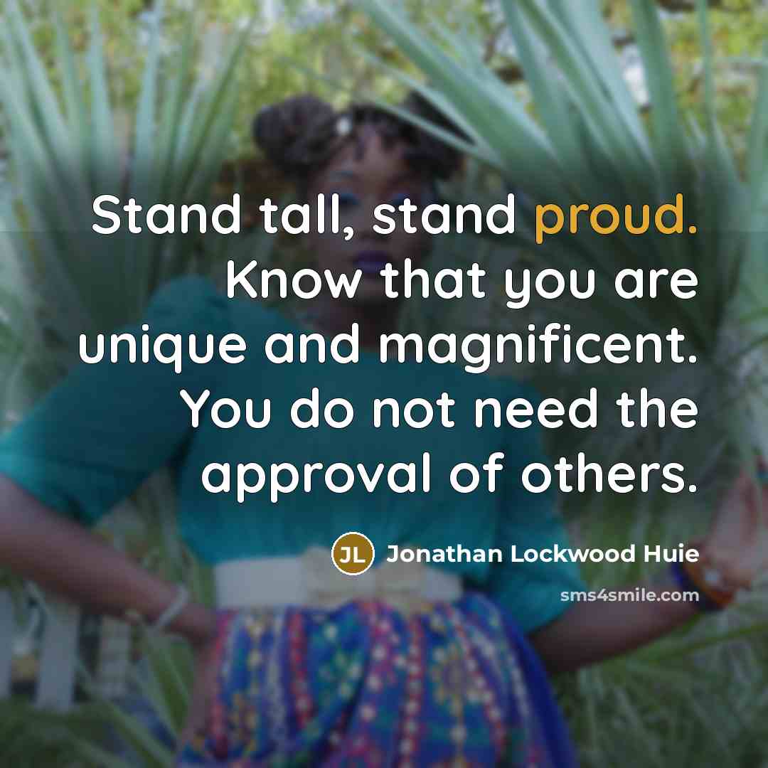 “Stand tall, stand proud. Know that you are unique and…” quote by Jonathan Lockwood Huie