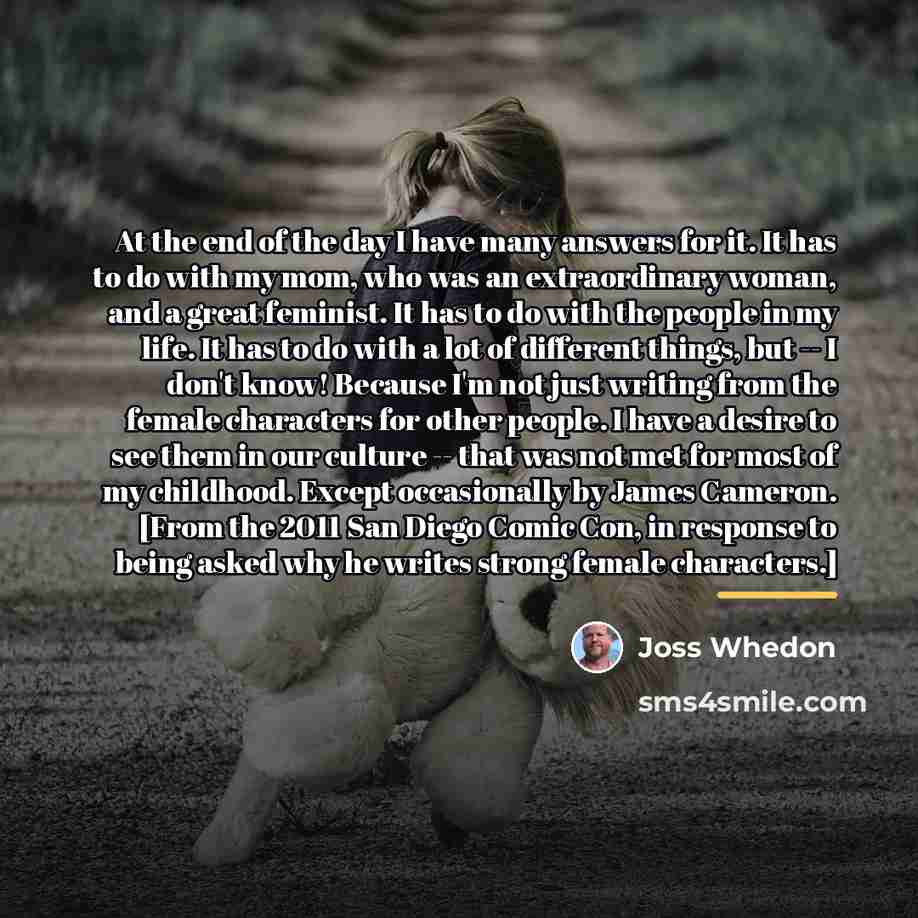 “At the end of the day I have many answers…” quote by Joss Whedon