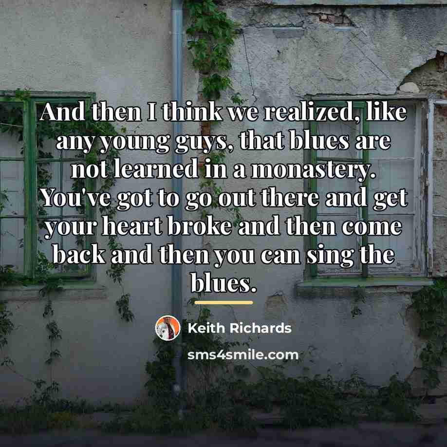 “And then I think we realized, like any young guys,…” quote by Keith Richards