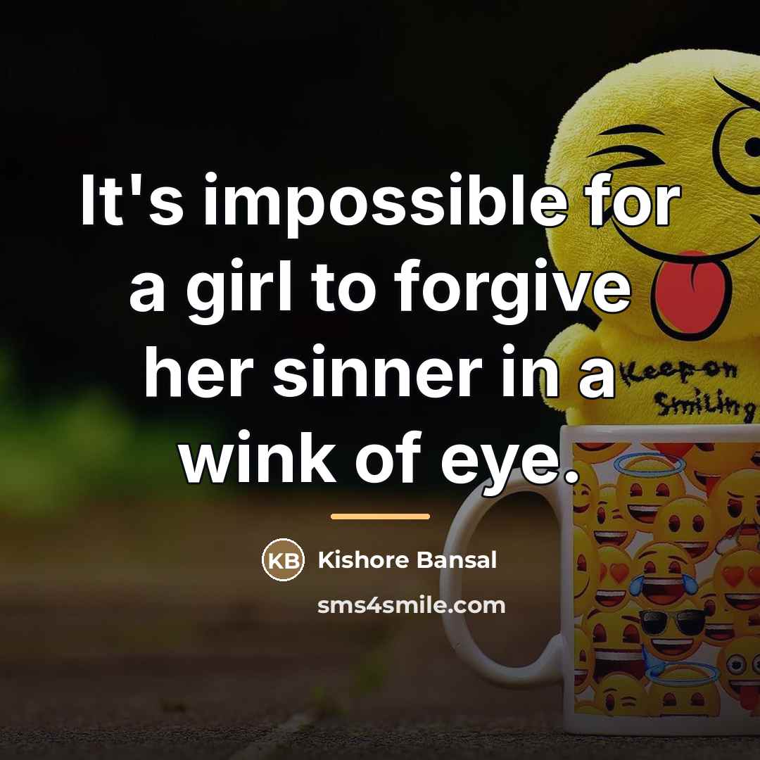 “It's impossible for a girl to forgive her sinner in…” quote by Kishore Bansal