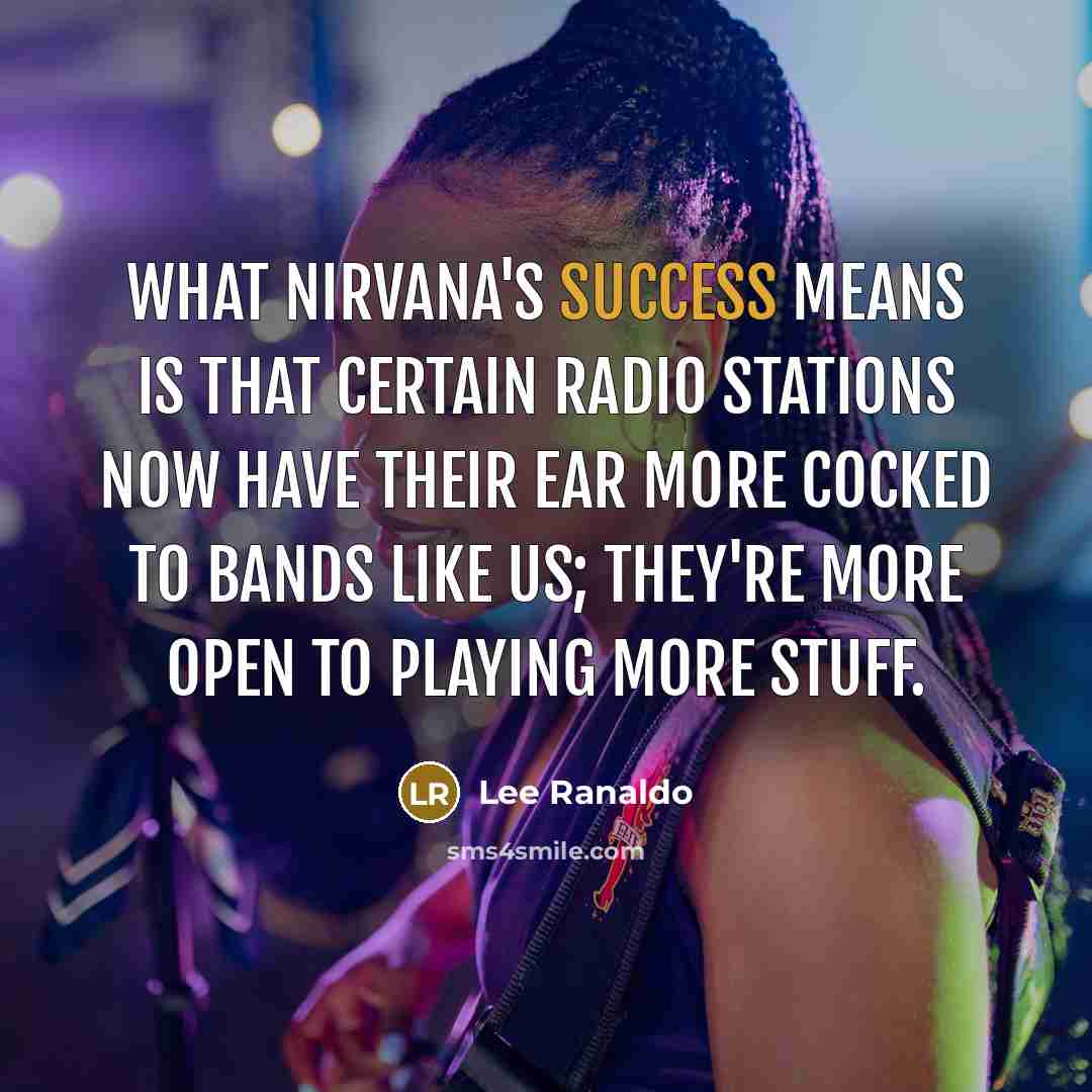 “What Nirvana's success means is that certain radio stations now…” quote by Lee Ranaldo