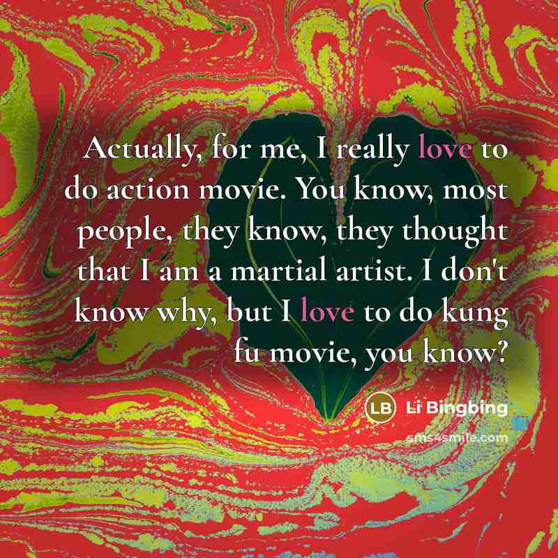 “Actually, for me, I really love to do action movie.…” quote by Li Bingbing