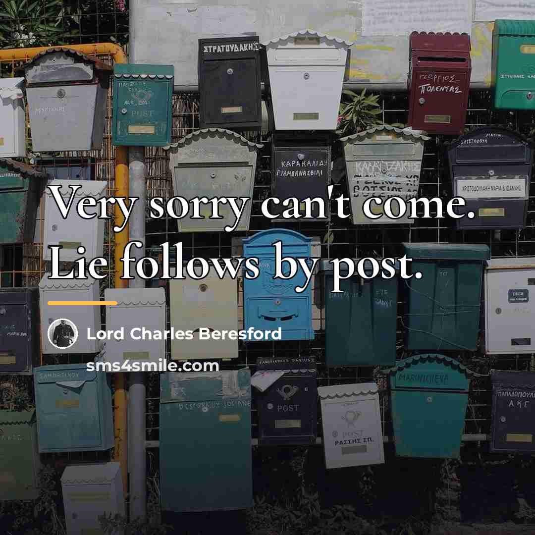 “Very sorry can't come. Lie follows by post.…” quote by Lord Charles Beresford