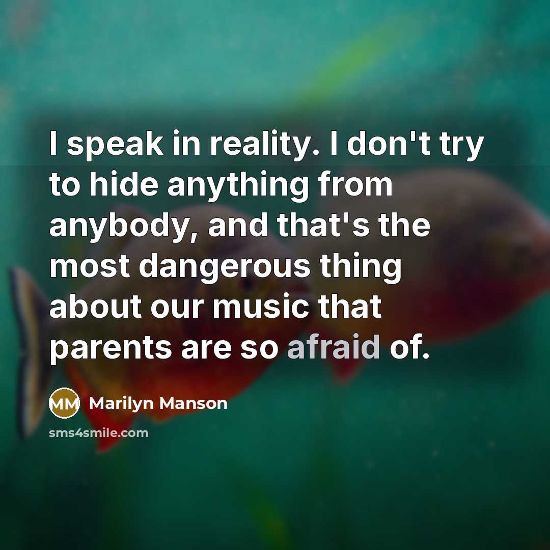 “I speak in reality. I don't try to hide anything…” quote by Marilyn Manson