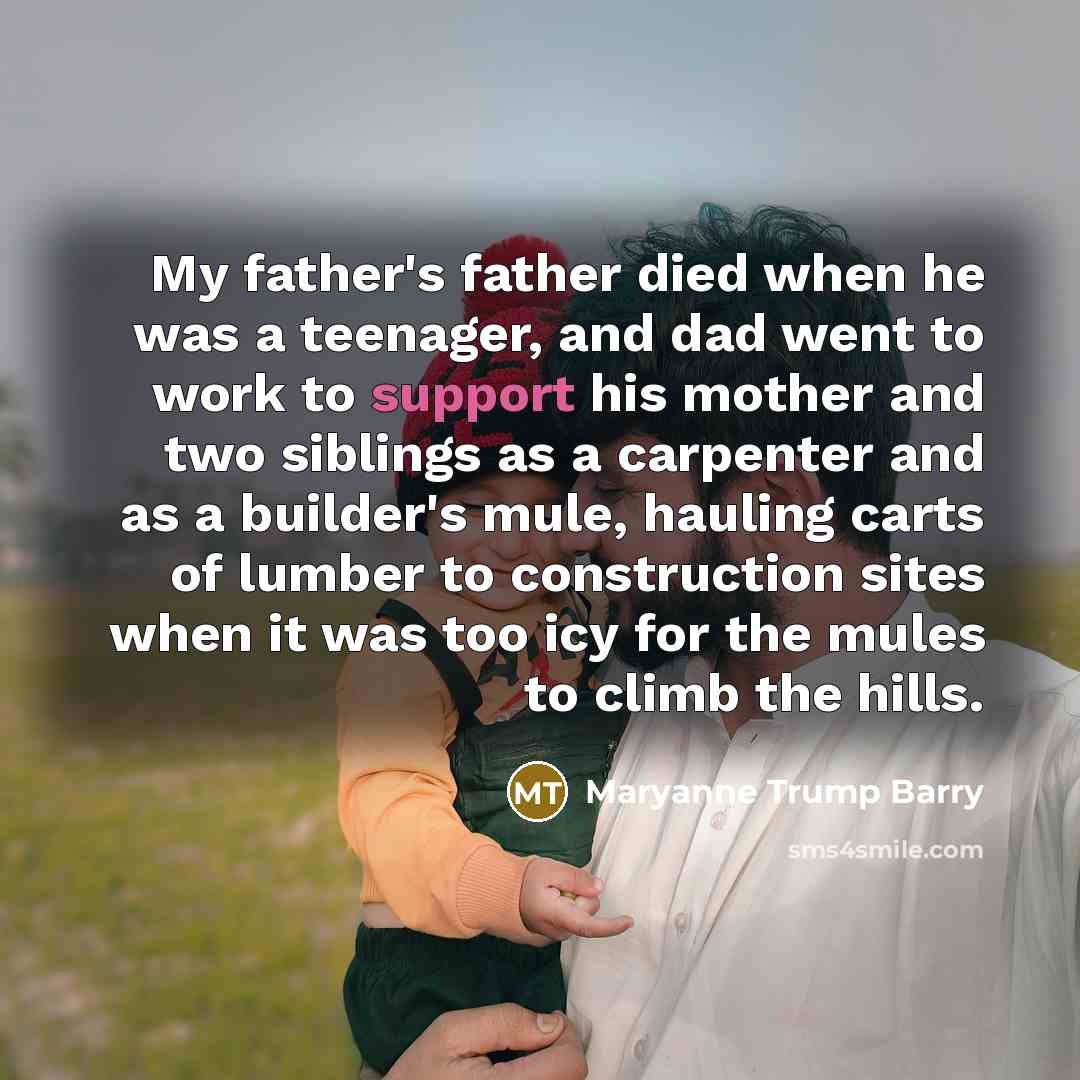 “My father's father died when he was a teenager, and…” quote by Maryanne Trump Barry