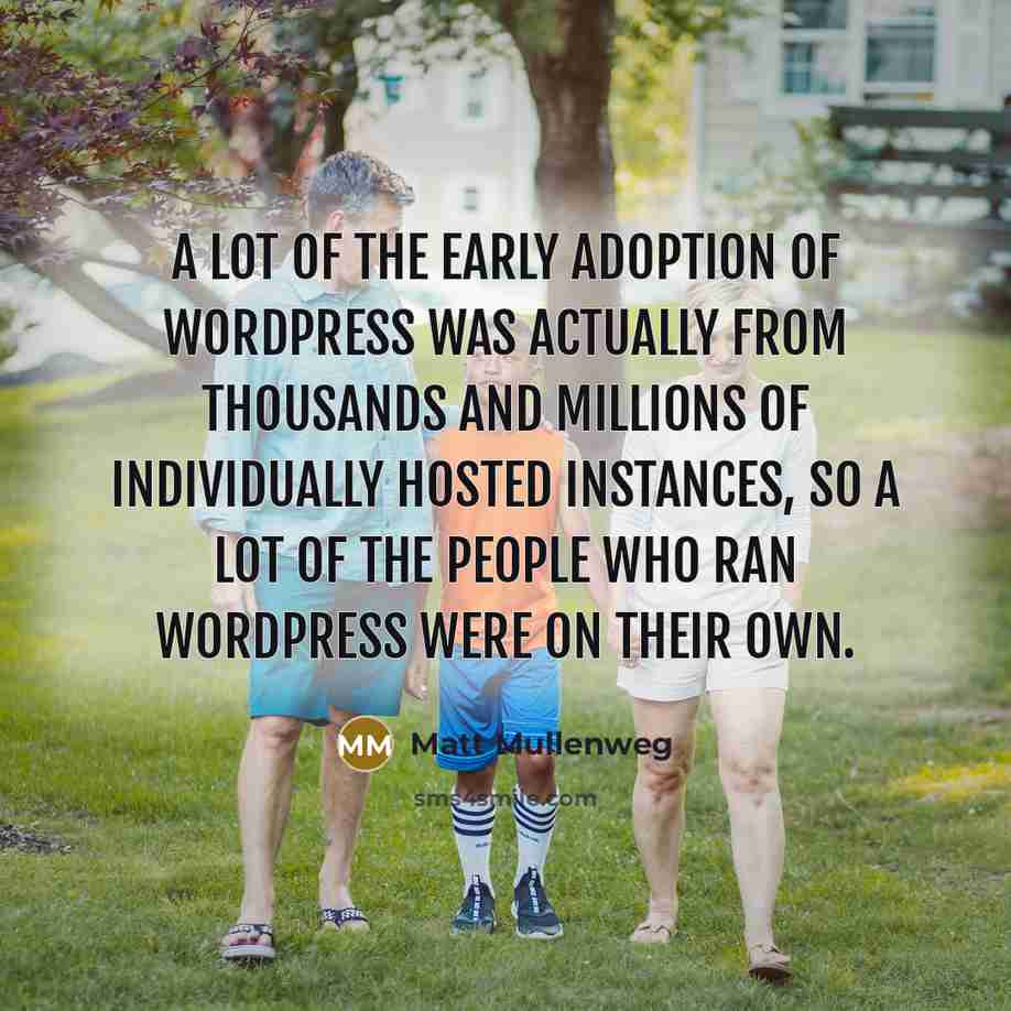 “A lot of the early adoption of WordPress was actually…” quote by Matt Mullenweg