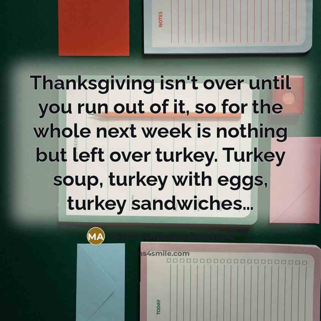 “Thanksgiving isn't over until you run out of it, so…” quote by Merle Anthony Rowland