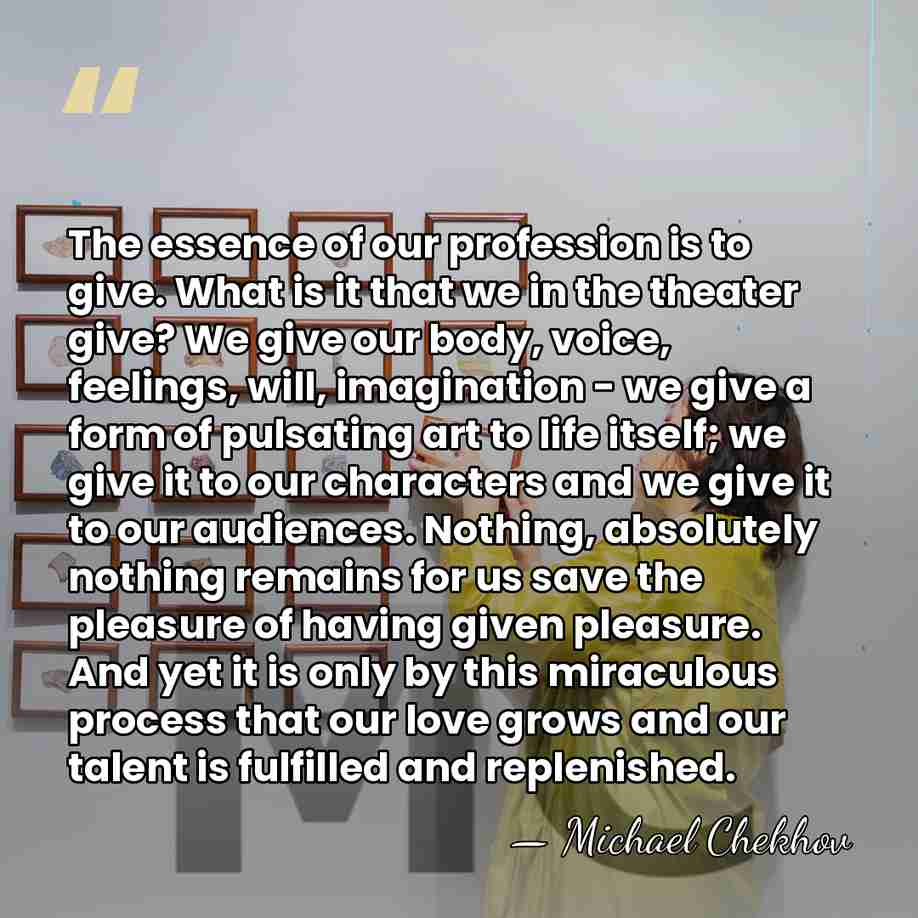The essence of our profession is to give. What is it that&hellip; - Michael Chekhov