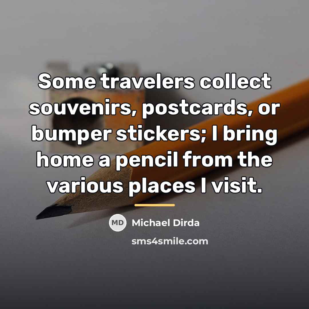 “Some travelers collect souvenirs, postcards, or bumper stickers; I bring…” quote by Michael Dirda