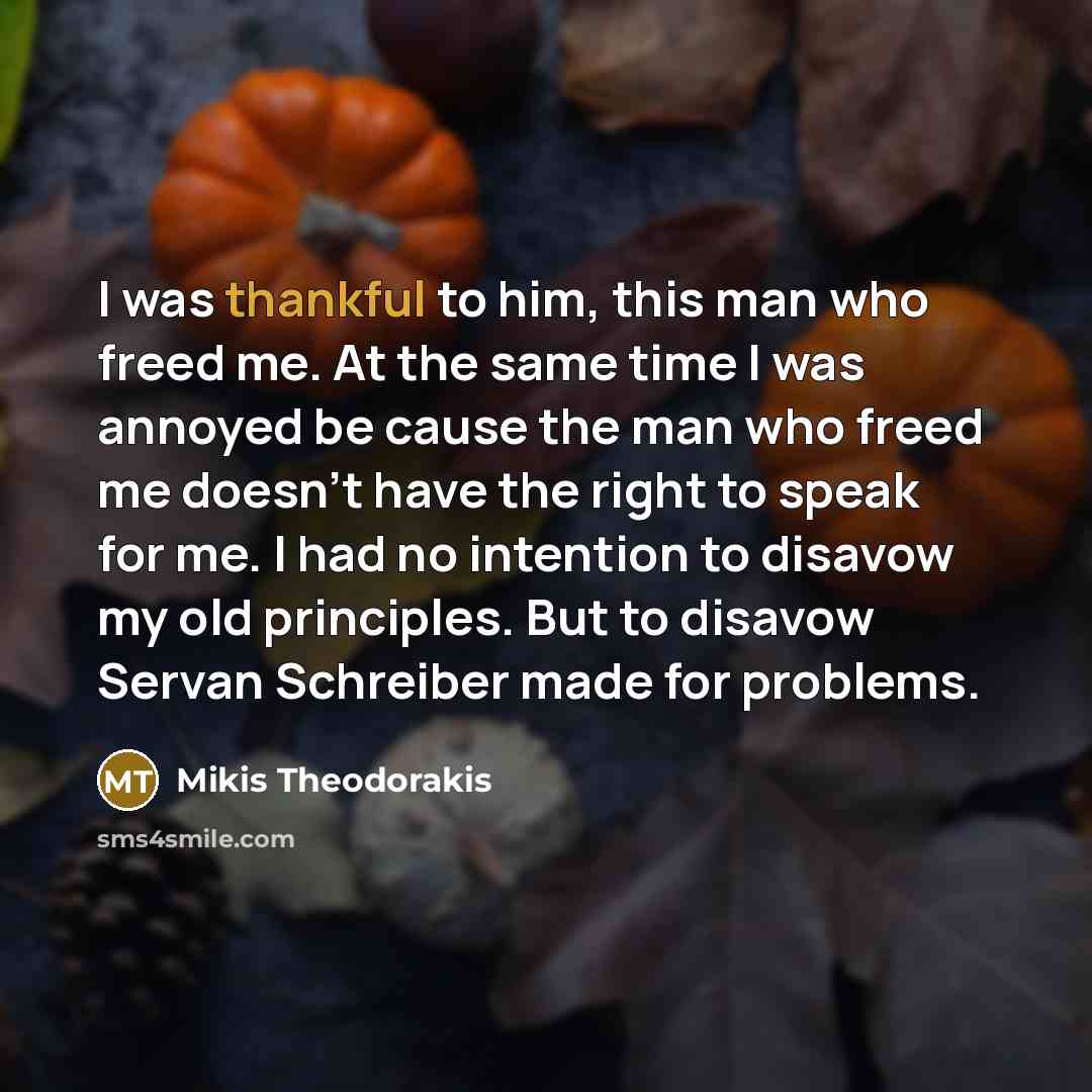 “I was thankful to him, this man who freed me.…” quote by Mikis Theodorakis