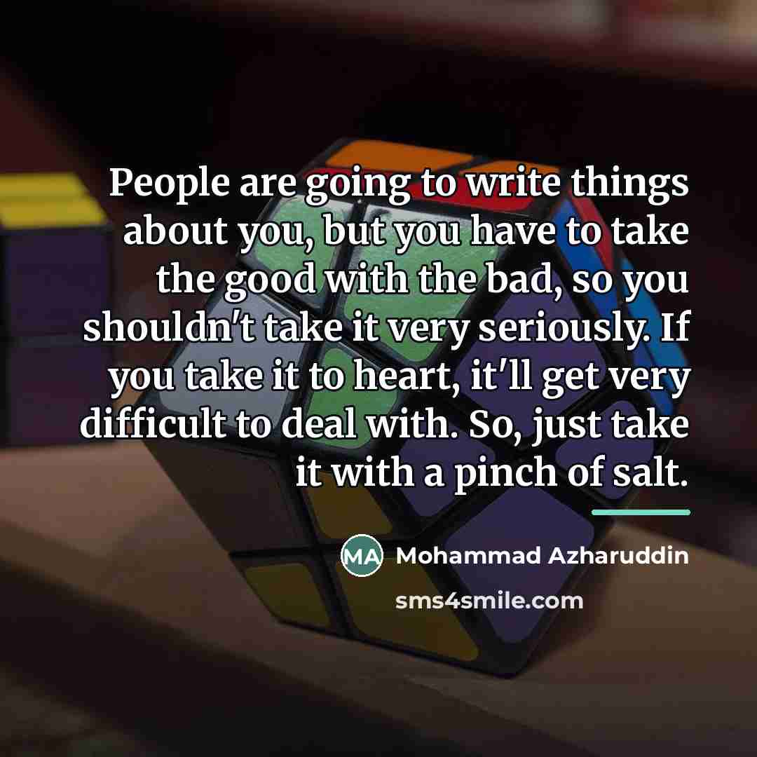 “People are going to write things about you, but you…” quote by Mohammad Azharuddin