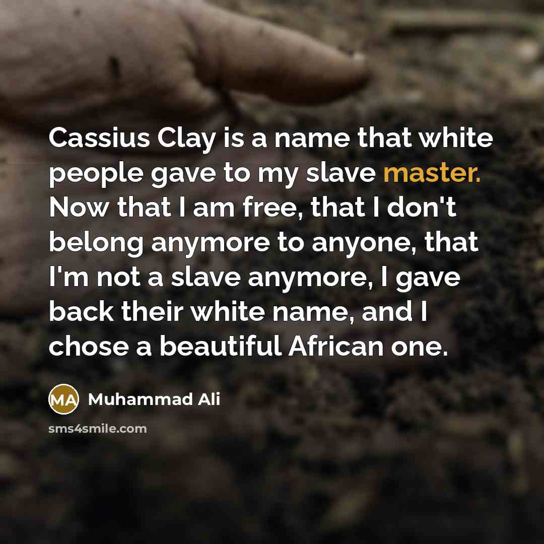 “Cassius Clay is a name that white people gave to…” quote by Muhammad Ali