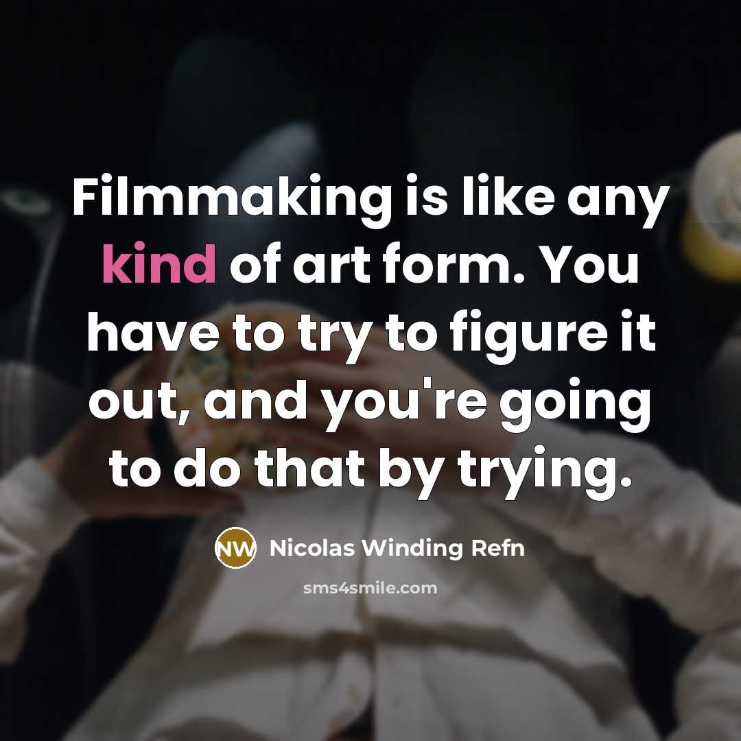 “Filmmaking is like any kind of art form. You have…” quote by Nicolas Winding Refn