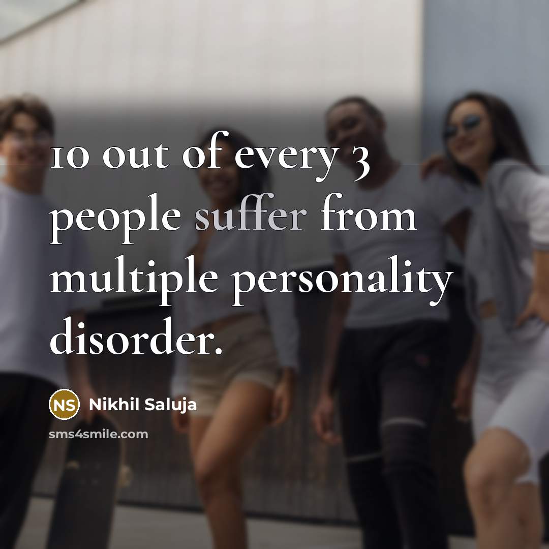 “10 out of every 3 people suffer from multiple personality…” quote by Nikhil Saluja