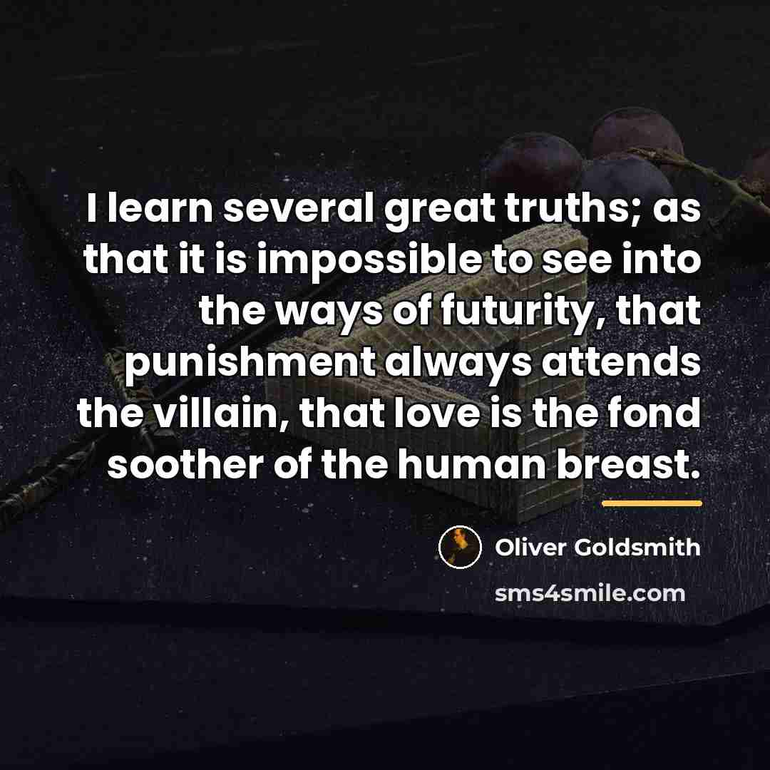 “I learn several great truths; as that it is impossible…” quote by Oliver Goldsmith