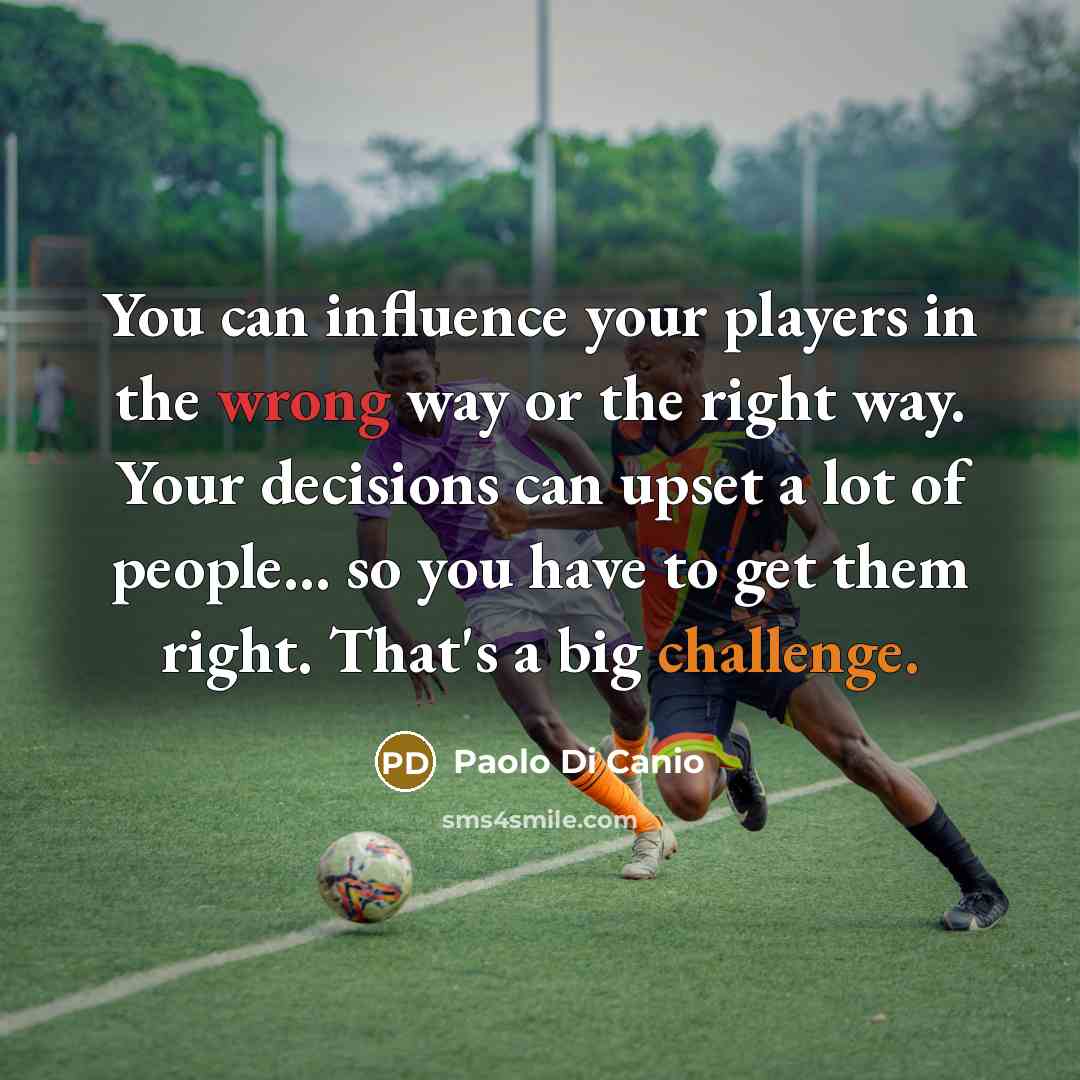 “You can influence your players in the wrong way or…” quote by Paolo di Canio