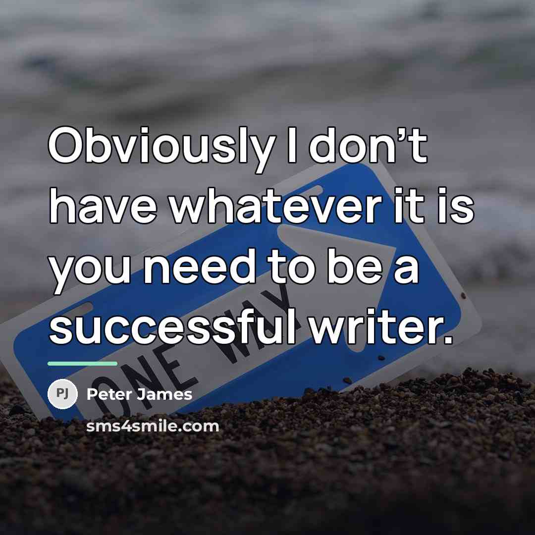 “Obviously I don't have whatever it is you need to…” quote by Peter James