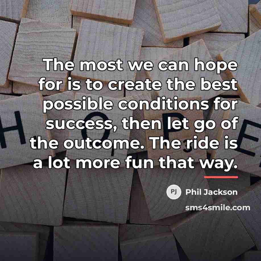 “The most we can hope for is to create the…” quote by Phil Jackson