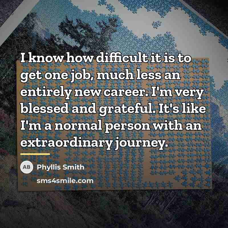 “I know how difficult it is to get one job,…” quote by Phyllis Smith
