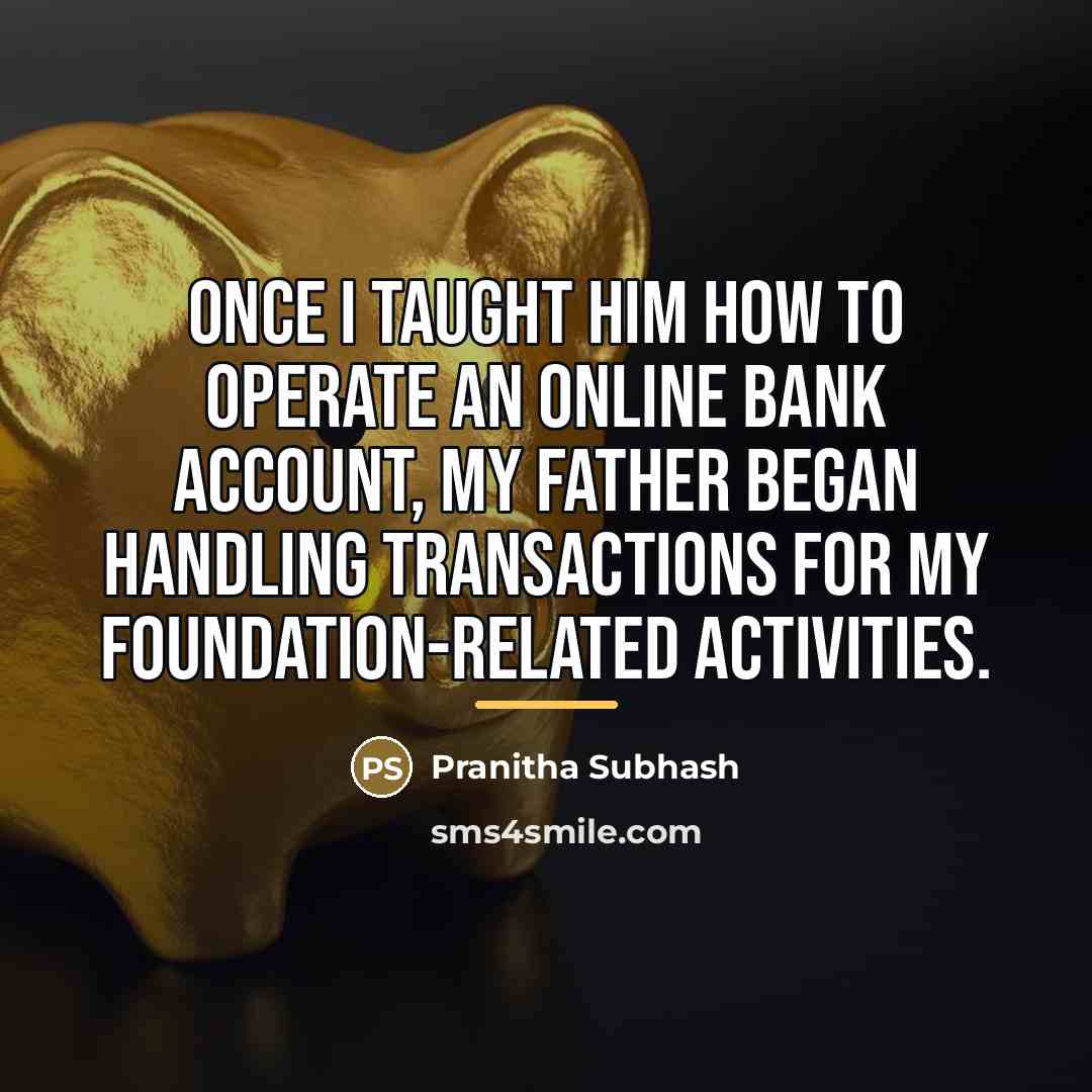 “Once I taught him how to operate an online bank…” quote by Pranitha Subhash