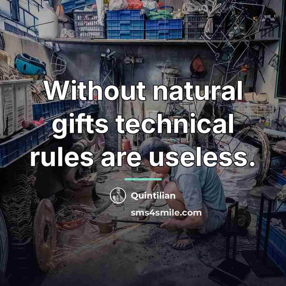 “Without natural gifts technical rules are useless.…” quote by Quintilian