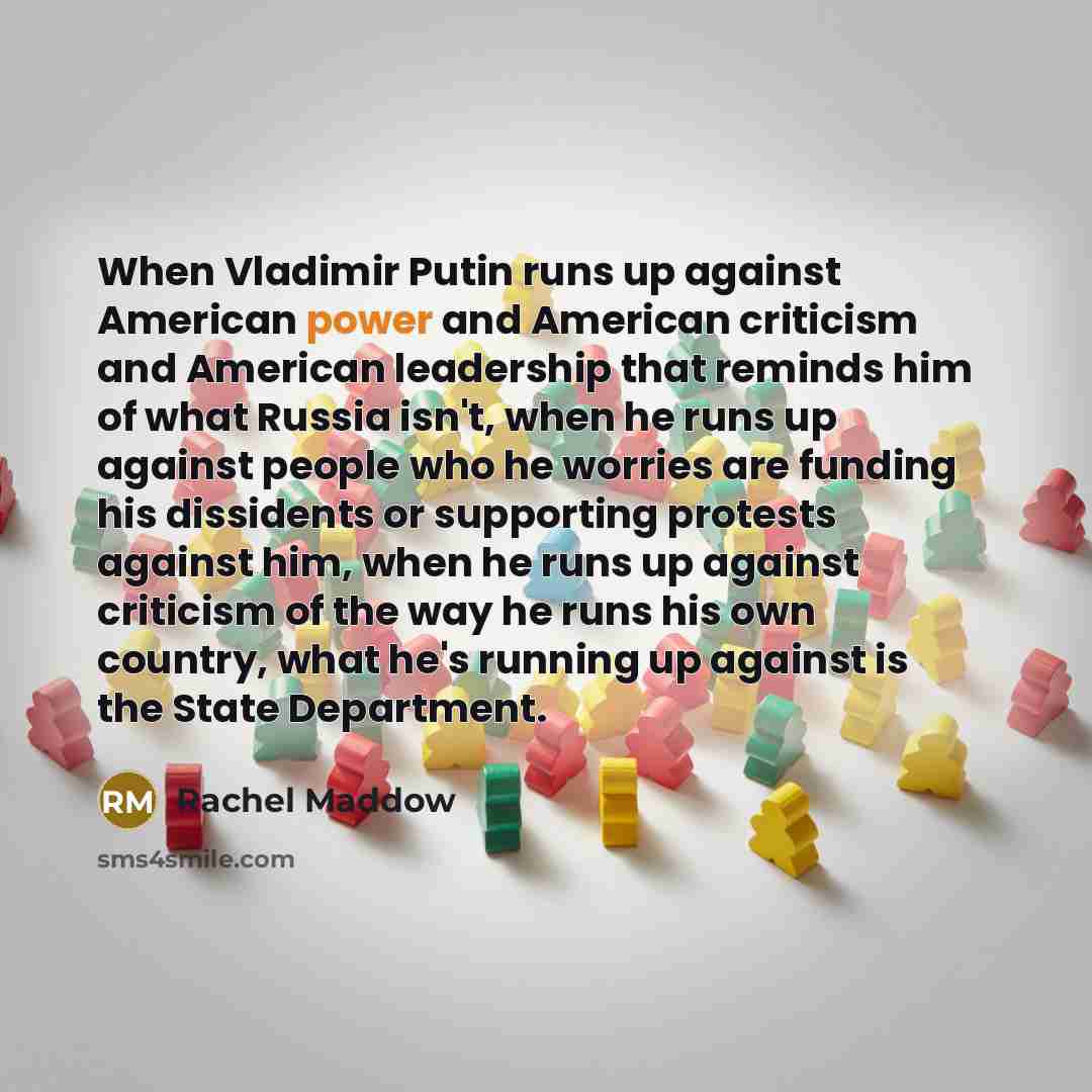 “When Vladimir Putin runs up against American power and American…” quote by Rachel Maddow