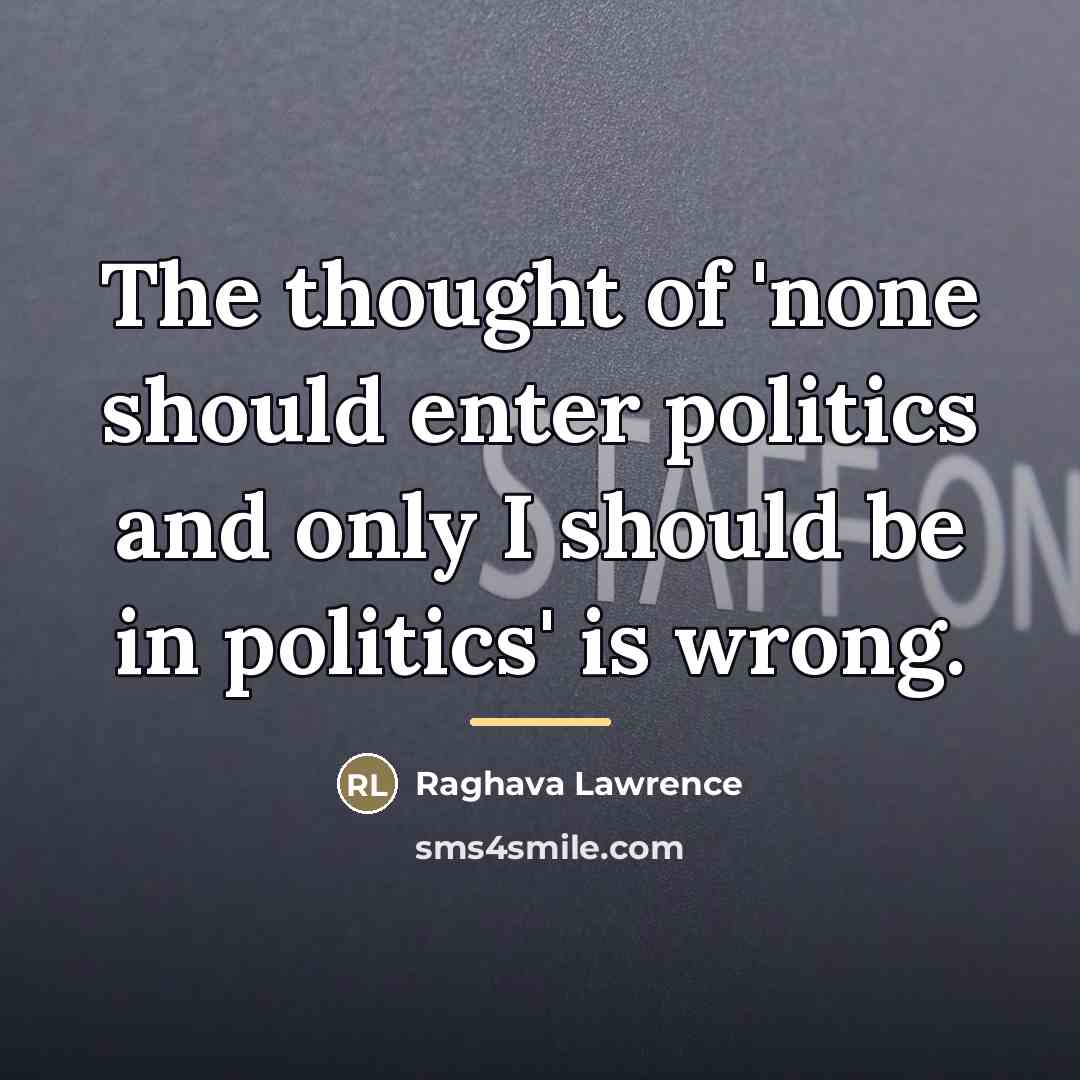 “The thought of 'none should enter politics and only I…” quote by Raghava Lawrence