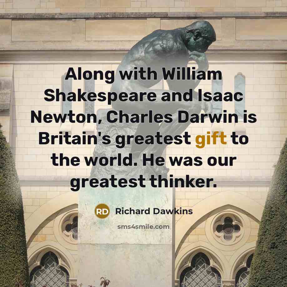 “Along with William Shakespeare and Isaac Newton, Charles Darwin is…” quote by Richard Dawkins