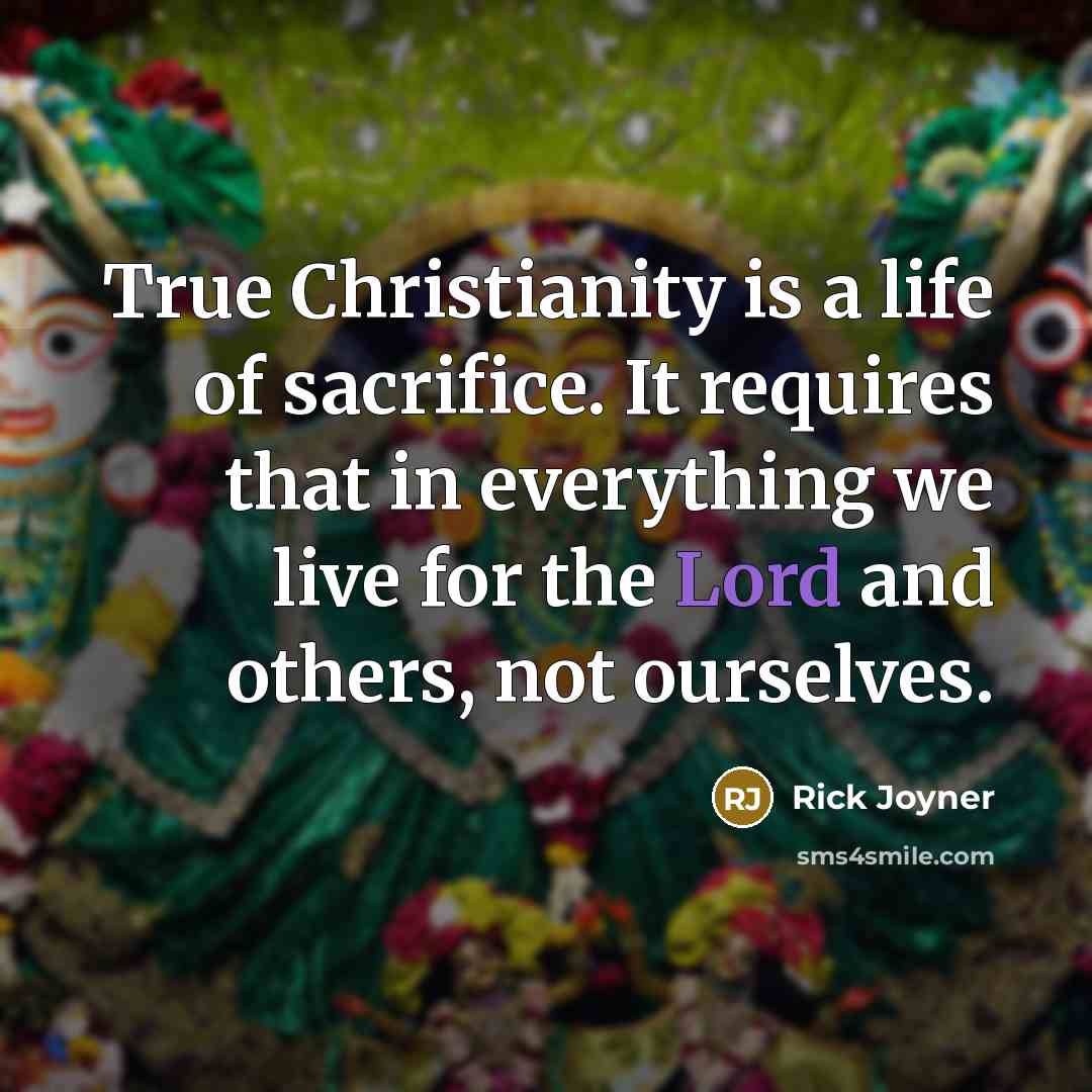 “True Christianity is a life of sacrifice. It requires that…” quote by Rick Joyner