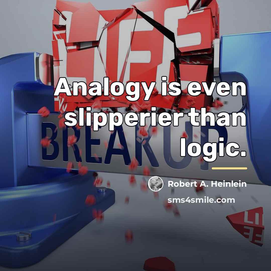 “Analogy is even slipperier than logic.…” quote by Robert A. Heinlein
