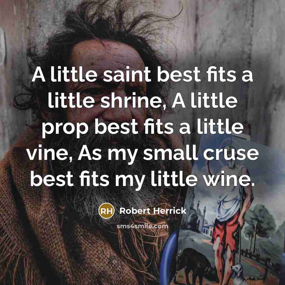 “A little saint best fits a little shrine, A little…” quote by Robert Herrick
