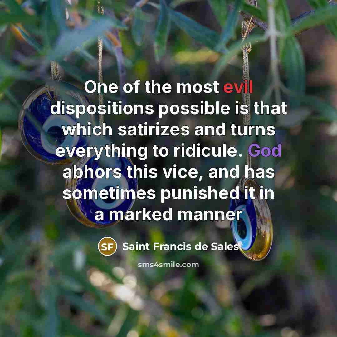 “One of the most evil dispositions possible is that which…” quote by Saint Francis de Sales