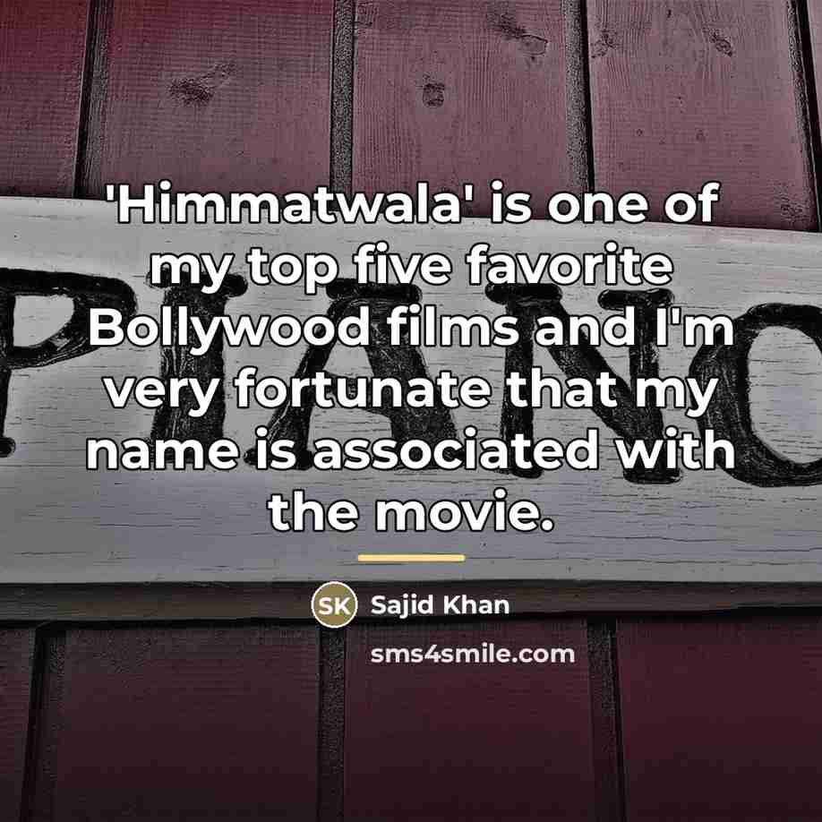 “'Himmatwala' is one of my top five favorite Bollywood films…” quote by Sajid Khan