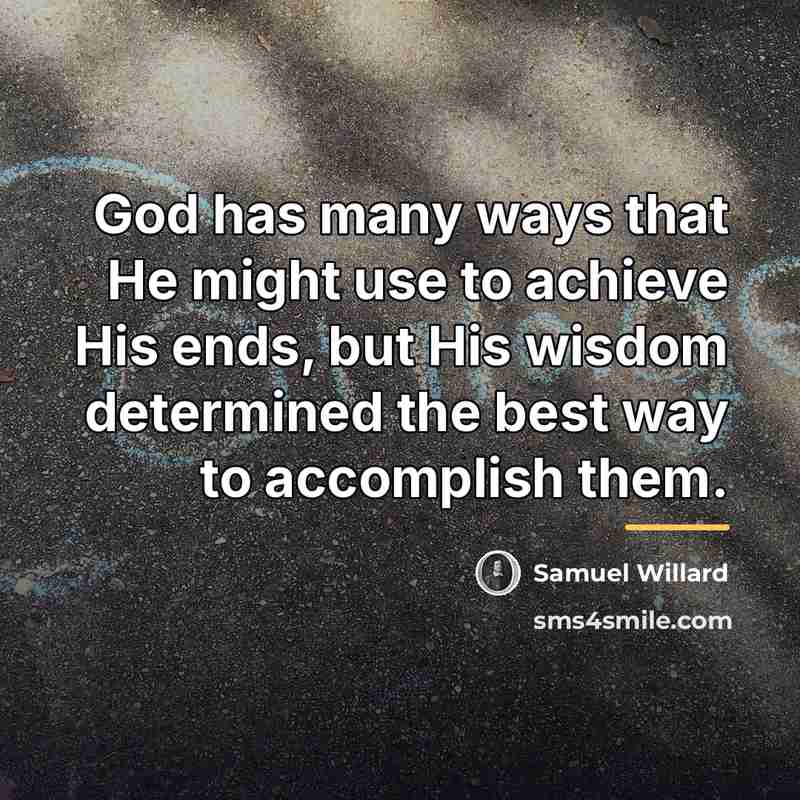 “God has many ways that He might use to achieve…” quote by Samuel Willard