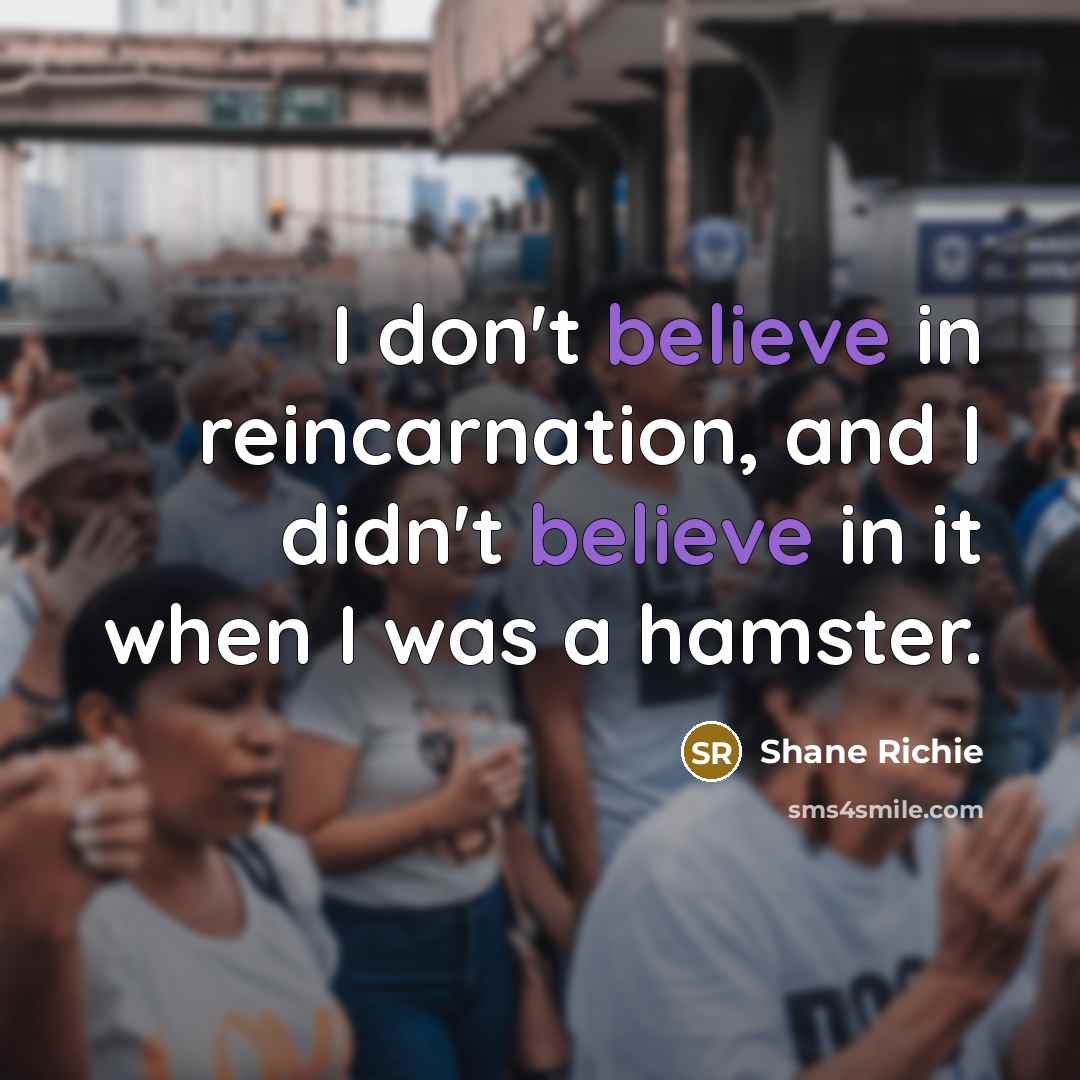 “I don't believe in reincarnation, and I didn't believe in…” quote by Shane Richie
