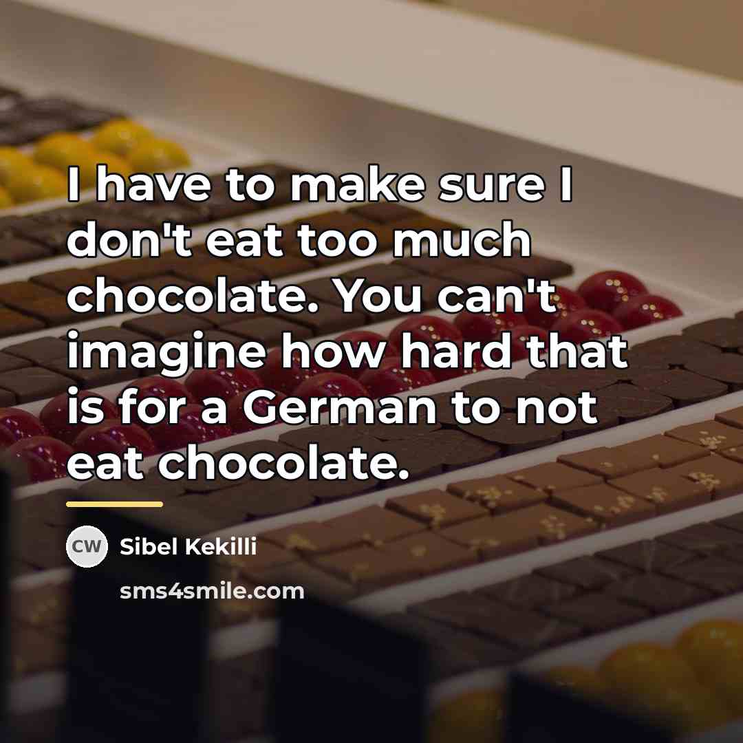 “I have to make sure I don't eat too much…” quote by Sibel Kekilli