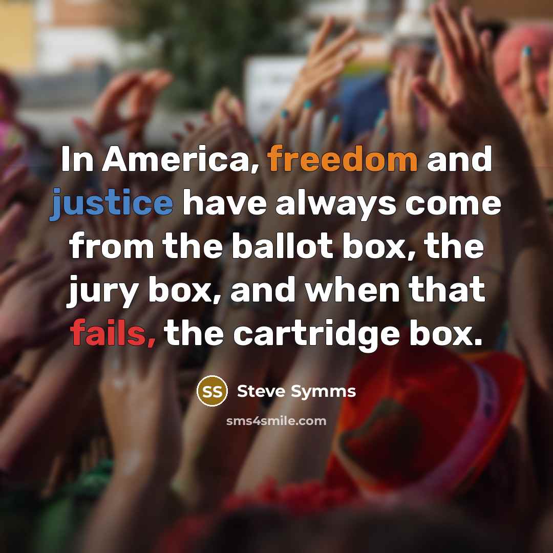 “In America, freedom and justice have always come from the…” quote by Steve Symms