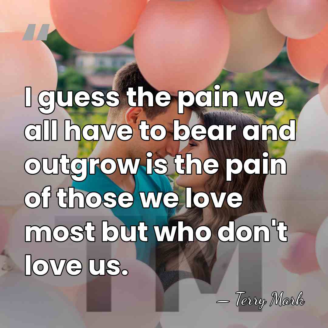 I guess the pain we all have to bear and outgrow is&hellip; - Terry Mark