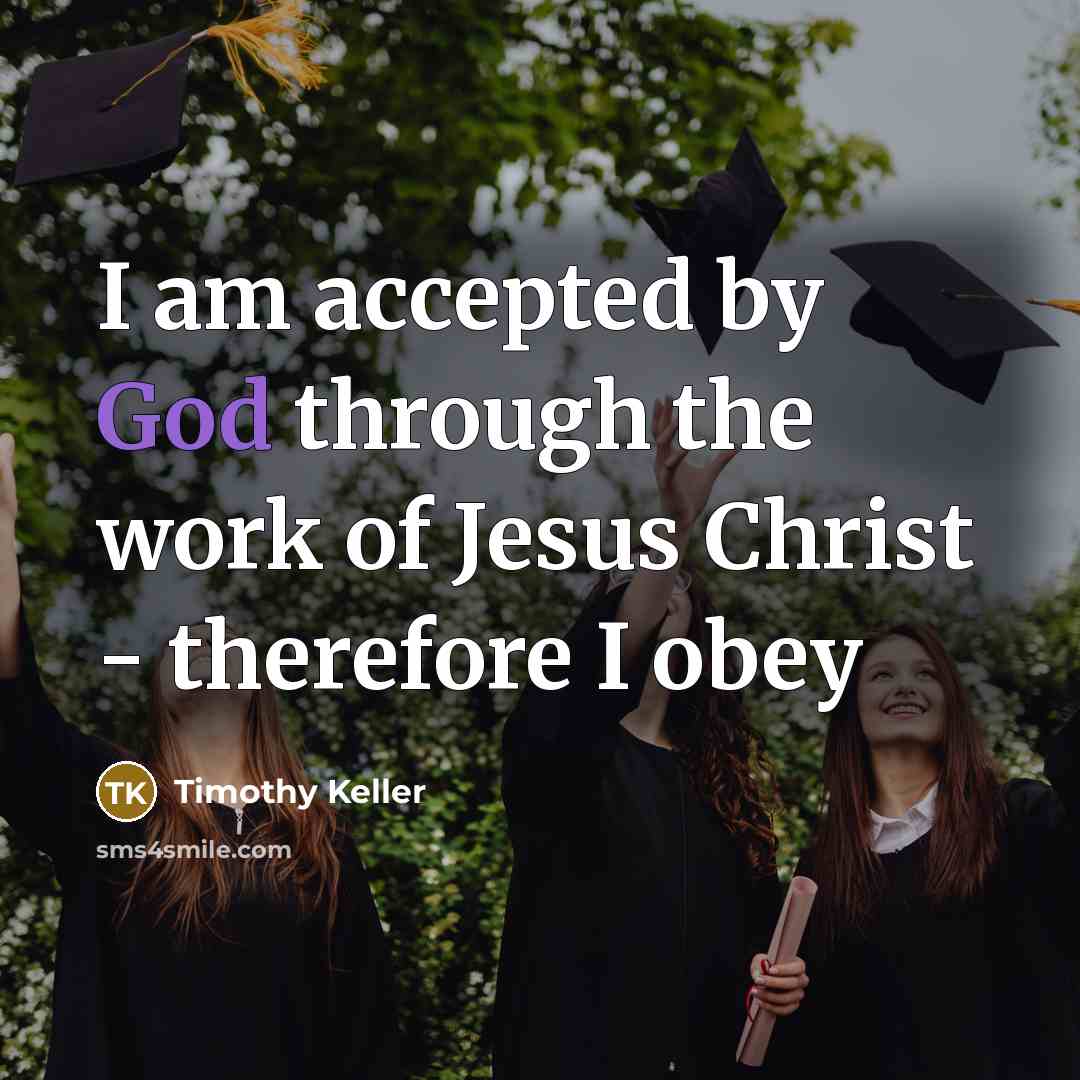 “I am accepted by God through the work of Jesus…” quote by Timothy Keller