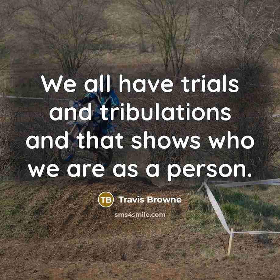 “We all have trials and tribulations and that shows who…” quote by Travis Browne