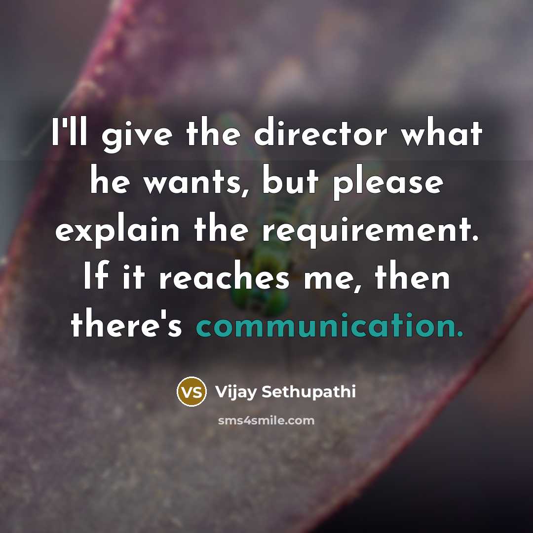 “I'll give the director what he wants, but please explain…” quote by Vijay Sethupathi